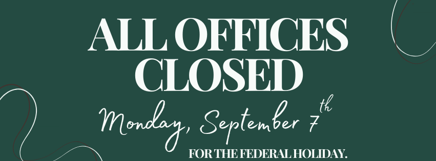 All offices closed September 7th.